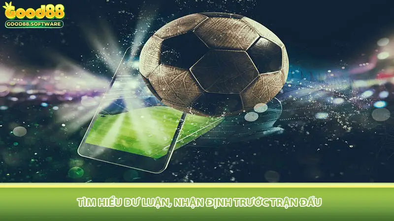 Tìm hiểu dư luận, nhận định trước trận đấu